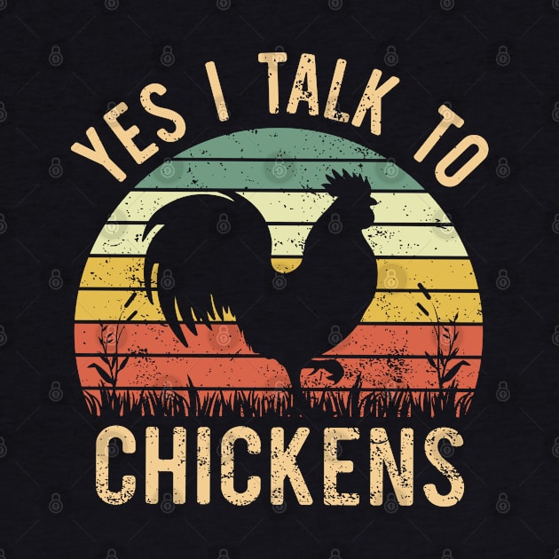 Yes i talk to chickens Funny Farmer Retro Vintage by Donebe